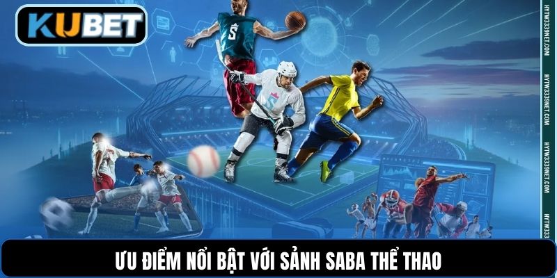 Ưu điểm nổi bật với sảnh Saba thể thao