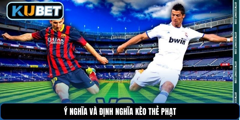 Ý nghĩa và định nghĩa kèo thẻ phạt