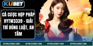 Cá Cược Hợp Pháp Hytw3339 - Giải Trí Đúng Luật, An Tâm